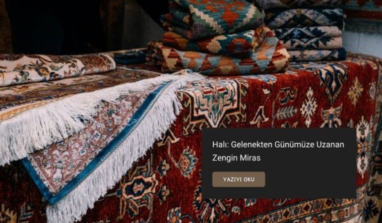Halı: Gelenekten Günümüze Uzanan Zengin Miras